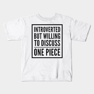 Introverted but willing to discuss One Piece Kids T-Shirt